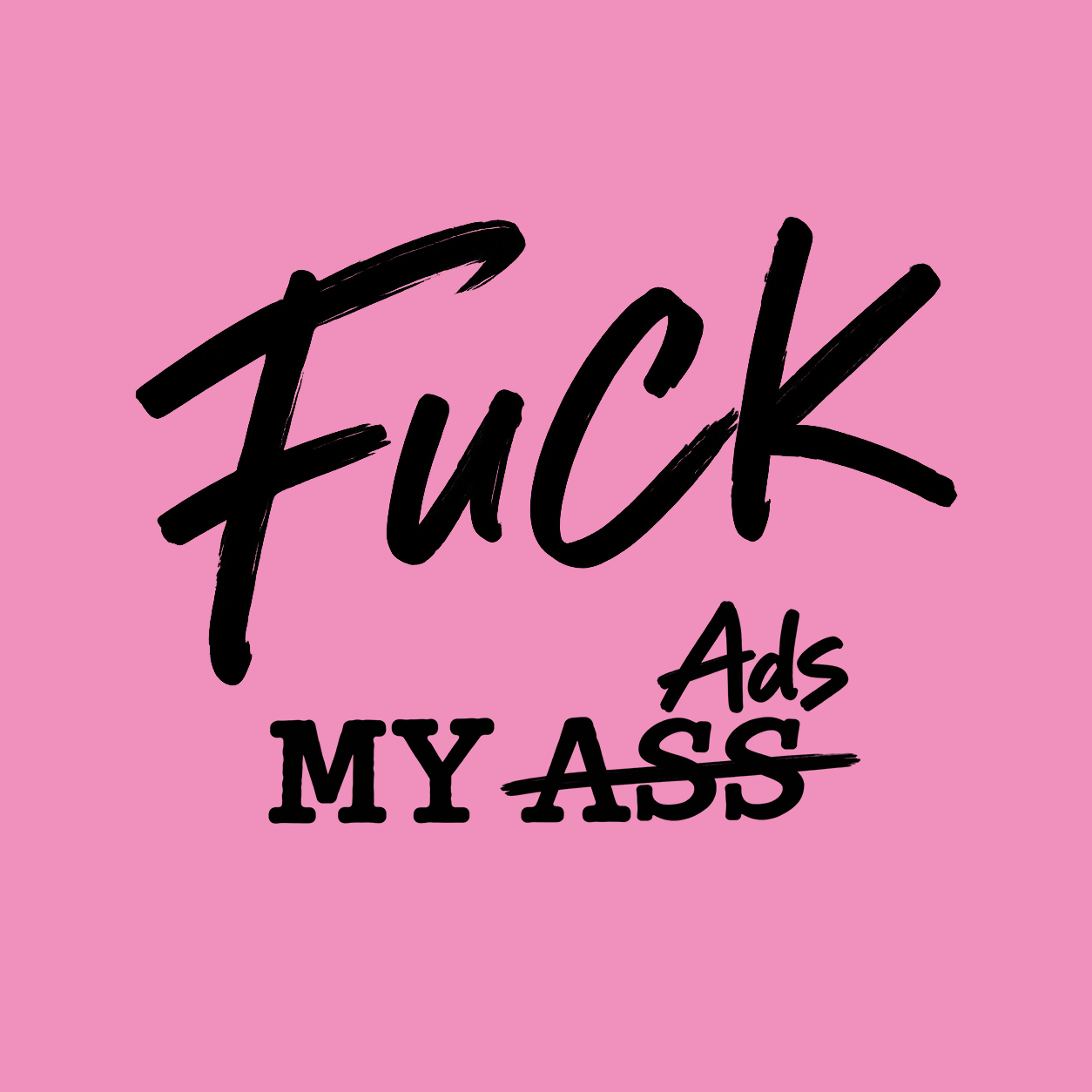 Fuck My Ads